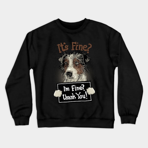 I'm Dog, Im Not Fine Crewneck Sweatshirt by KLASYUS CLAY